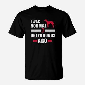 I Was Normal 3 Greyhound Ago T-Shirt | Crazezy CA