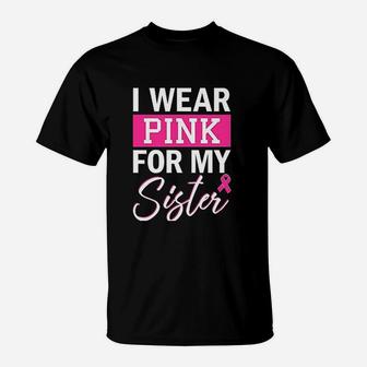 I Wear Pink For My Sister T-Shirt | Crazezy DE