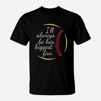 I Will Always Be Her Biggest Fan Softball T-Shirt | Crazezy