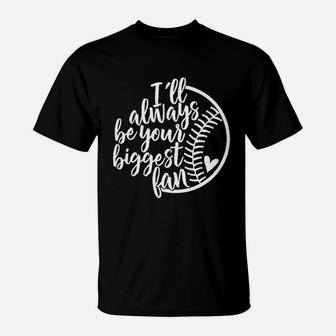 I Will Always Be Your Biggest Fan T-Shirt | Crazezy