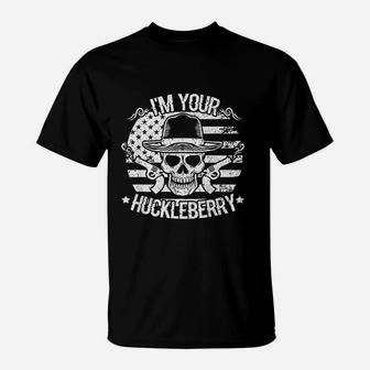 I Will Be Your Huckleberry T-Shirt | Crazezy AU