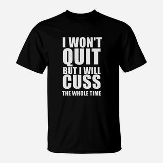I Will Not Quit T-Shirt | Crazezy