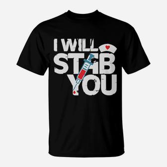 I Will Stab You T-Shirt - Monsterry