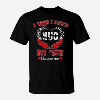 I Wish I Could Hug My Son One More Time T-Shirt - Monsterry AU