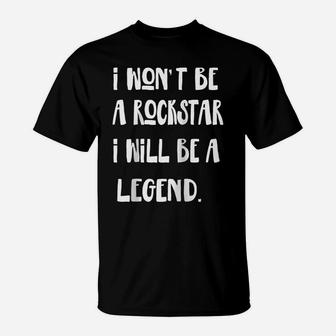 I Won't Be A Rockstar I Will Be A Legend Raglan Baseball Tee T-Shirt | Crazezy CA