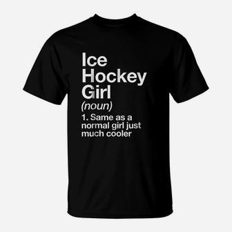 Ice Hockey Girl Definition T-Shirt | Crazezy