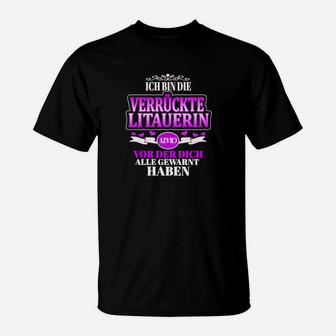 Ich bin die verrückte Litauerin Damen T-Shirt, Schwarzes Tee mit Spruch - Seseable