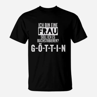 Ich bin eine Frau Göttin Spruch Schwarzes T-Shirt - Seseable