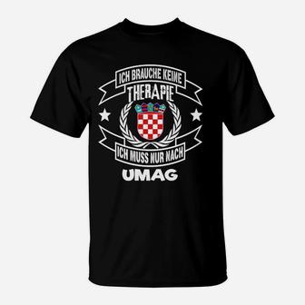 Ich brauche keine Therapie, nur Umag T-Shirt mit kroatischem Wappen, Urlaubserinnerungs-Tee - Seseable