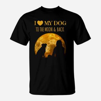 Ich Liebe Meinen Hund Zum Mond Und Zurück T-Shirt - Seseable