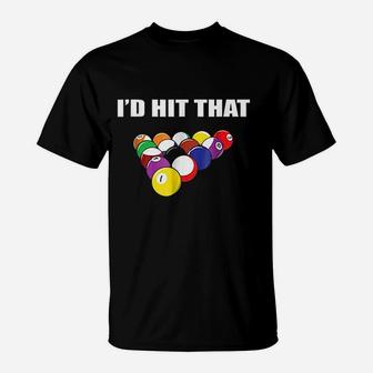 Id Hit That Funny Pool Player Billiards Gift Idea T-Shirt | Crazezy