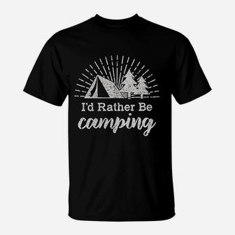Id Rather Be Camping T-Shirt | Crazezy AU