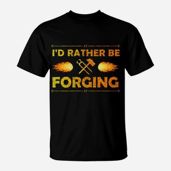I'd Rather Be Forging Blacksmith Knifemaker Gift Christmas Sweatshirt T-Shirt | Crazezy