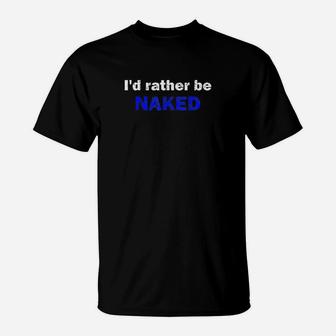 Id Rather Be T-Shirt | Crazezy DE