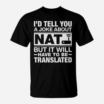 I'd Tell You A Joke About Nat But It Will Have To Be Translated T-Shirt - Monsterry UK