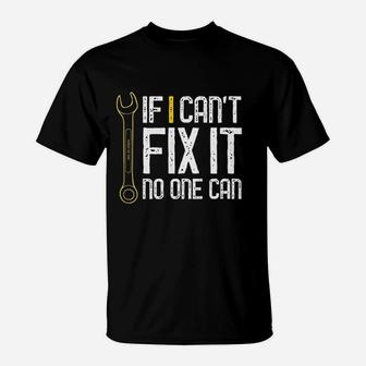 If I Can Not Fix It No One Can T-Shirt - Thegiftio UK
