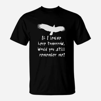 If I Leave Here Tomorrow Would You Remember T-Shirt | Crazezy CA