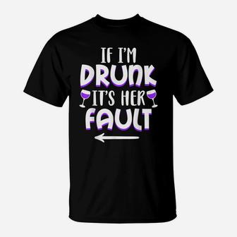 If I'm Drunk It's Her Fault Best Friend Matching Couple Gift T-Shirt | Crazezy UK