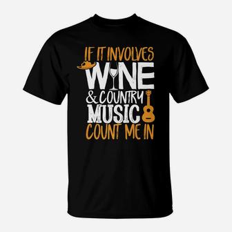 If It Involves Wine And Country Music Count Me In Funny Gift T-Shirt - Thegiftio UK