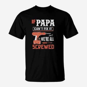 If Papa Cant Fix It We Are All Screwed T-Shirt | Crazezy DE