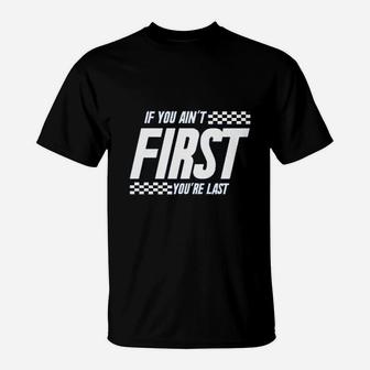If You Aint First You Are Last Race Car Racing T-Shirt - Thegiftio UK