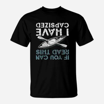 If You Can Read This I Have Capsized T-Shirt | Crazezy CA