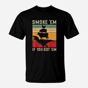 If You Got Em T-Shirt | Crazezy UK