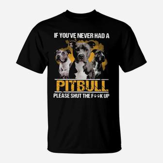If You Never Had A Pitbull T-Shirt - Monsterry UK