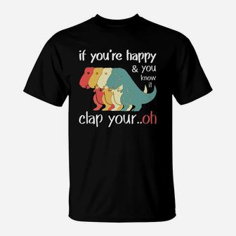 If Youre Happy You Know It Clap Your Hand Funny T-Shirt - Thegiftio UK