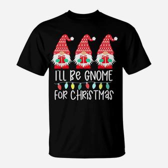 I'll Be Gnome For Christmas Gnome Gift Gnomies Three Gnomes T-Shirt | Crazezy