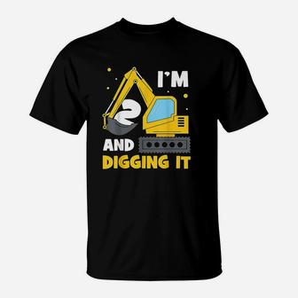 Im 2 And Digging It Funny 2Nd Birthday Excavator Kids Gift T-Shirt | Crazezy DE