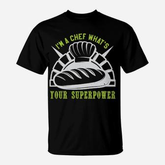 Im A Chef Whats Your Superpower T-Shirt - Monsterry CA