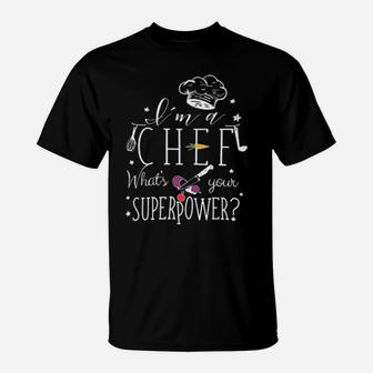 I'm A Chef What's Your Superpower T-Shirt - Monsterry DE
