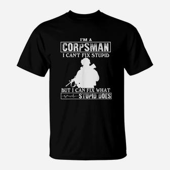 Im A Corpsman I Cant Fix Stupid T-Shirt | Crazezy AU