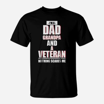 I'm A Dad Grandpa And A Veteran Nothing Scares Me T-Shirt | Crazezy AU