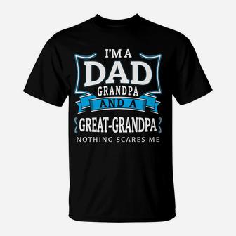 I'm A Dad- Grandpa And Great-grandpa - Nothing Scares Me T-Shirt - Thegiftio UK