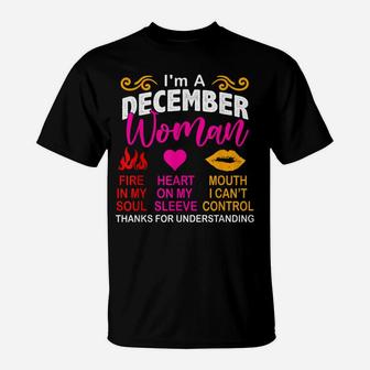 I'm A December Woman Thanks For Understanding Birthday Woman T-Shirt | Crazezy UK