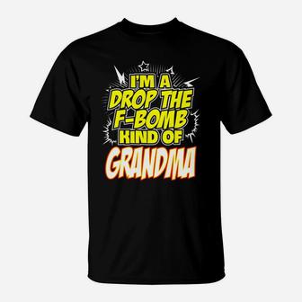 I'm A Drop The F -Bomb Kind Of Grandma Funny T-Shirt | Crazezy