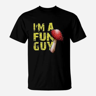 Im A Fun Guy Funny Gift For Mycology Mushroom Hunter T-Shirt | Crazezy