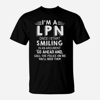 I'm A Lpn Once I Star Smiling In An Argument T-Shirt - Monsterry
