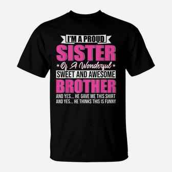 I'm A Proud Sister Of A Wonderful Sweet And Awesome Brother T-Shirt | Crazezy