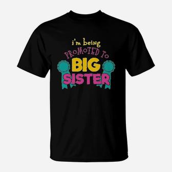 Im Being Promoted To Big Sister T-Shirt | Crazezy CA