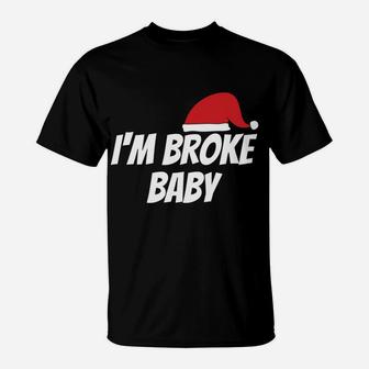 Im Broke Baby Funny Christmas Xmas Gift Idea T-Shirt | Crazezy DE