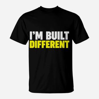 I'm Built Different T-Shirt | Crazezy
