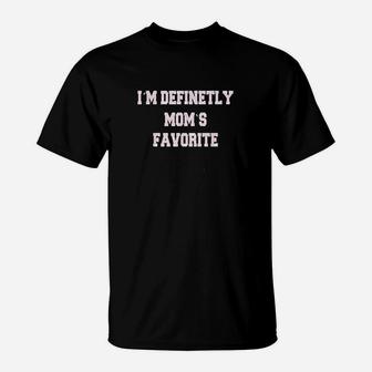 Im Definetly Moms Favorite Child T-Shirt | Crazezy CA