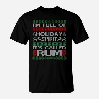 I'm Full Of Holiday Spirit Called Rum Ugly Christmas - Xmas T-Shirt | Crazezy CA