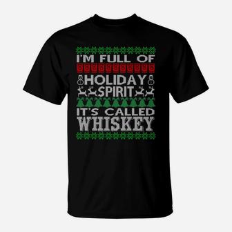 I'm Full Of Holiday Spirit Called Whiskey Ugly Xmas T Shirt Sweatshirt T-Shirt | Crazezy UK
