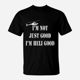 Im Heli Good Helicopter Pilot Father Day Gift T-Shirt | Crazezy AU