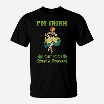 I'm Irish I Only Look Sweet And Innocent T-Shirt - Monsterry