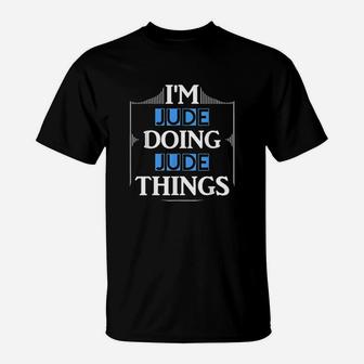 Im Jude Doing Jude Things Funny First Name Gift T-Shirt | Crazezy